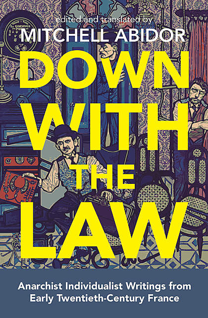 Down with the Law, Victor Serge, Albert Libertad, Andre Lorulot, Emile Armand