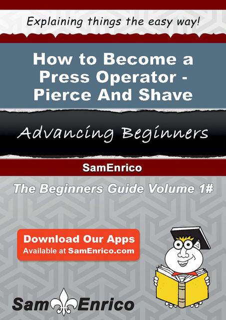 How to Become a Press Operator – Pierce And Shave, Devorah Christy