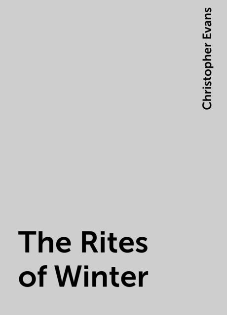 The Rites of Winter, Christopher Evans