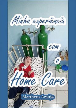 Minha Experiência Com O Home Care, Mattheus Araújo
