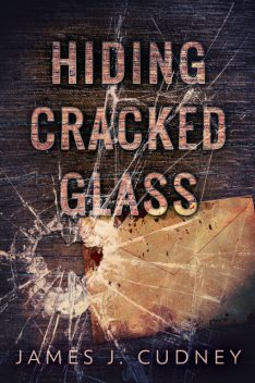 Hiding Cracked Glass, James Cudney
