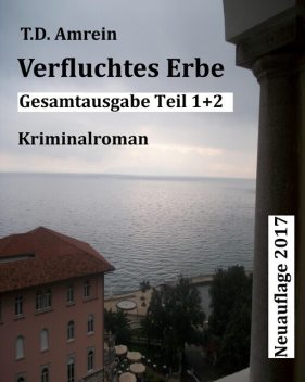 Verfluchtes Erbe Gesamtausgabe, T.D. Amrein