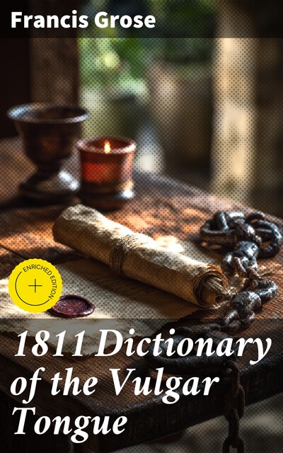 1811 Dictionary of the Vulgar Tongue, Francis Grose