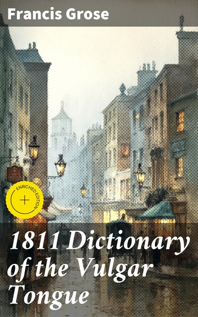 1811 Dictionary of the Vulgar Tongue, Francis Grose
