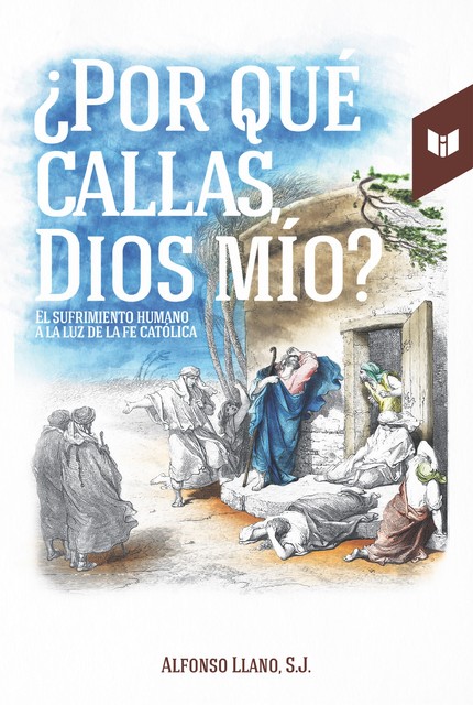 Por qué callas, Dios mío, Alfonso Llano Escobar S.J.