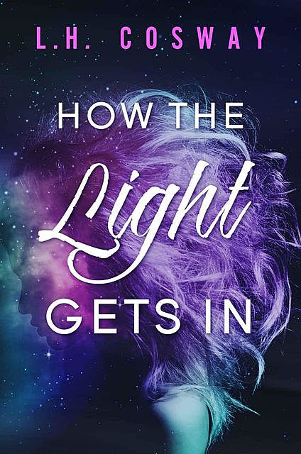 How the Light Gets In: The Cracks Duet Book Two, Cosway, L.H.