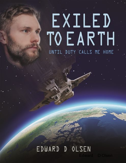 Exiled to Earth – Until Duty Calls Me Home, Edward Olsen