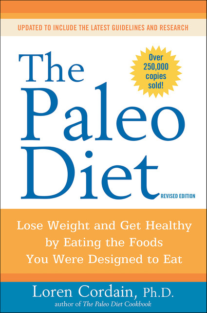 The Paleo Diet Revised, Loren Cordain
