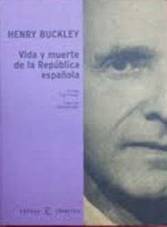 Vida Y Muerte De La Republica Española, Henry Buckley