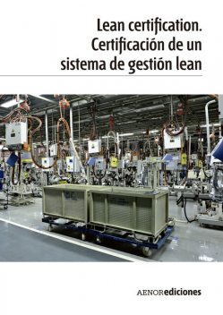 Lean certification. Certificación de un sistema de gestión lean, AENOR