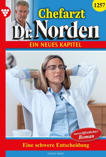 Chefarzt Dr. Norden 1257 – Arztroman, Carolin Grahl