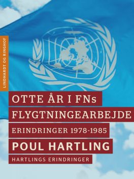 Otte år i FNs flygtningearbejde: Erindringer 1978–1985, Poul Hartling