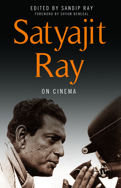Satyajit Ray on Cinema, Satyajit Ray