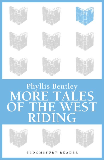 More Tales of the West Riding, Phyllis Bentley