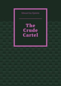 The Crude Cartel, Edward Jay Epstein