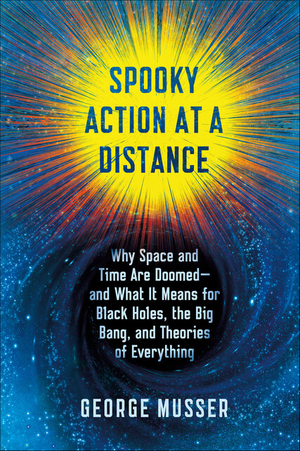 Spooky Action at a Distance, George Musser