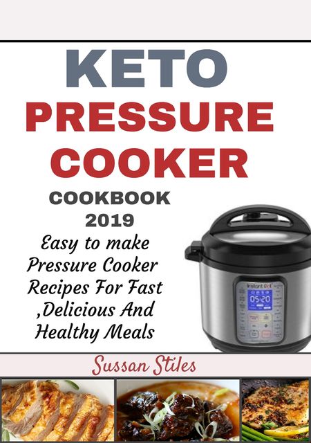 Keto Pressure Cooker Cookbook 2019, Susan Stiles