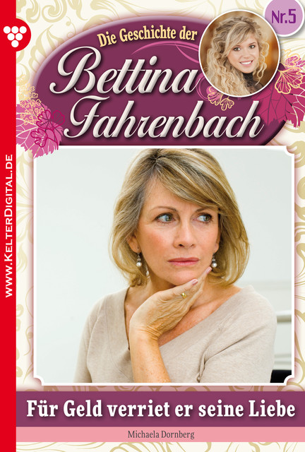 Bettina Fahrenbach 5 – Liebesroman, Michaela Dornberg