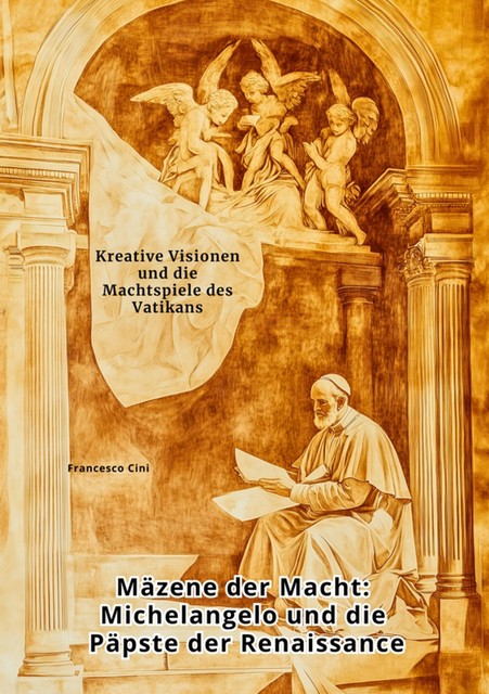 Mäzene der Macht: Michelangelo und die Päpste der Renaissance, Francesco Cini