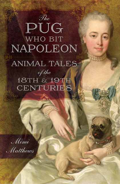 The Pug Who Bit Napoleon, Mimi Matthews