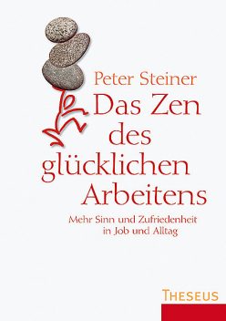 Das Zen des glücklichen Arbeitens, Peter Steiner