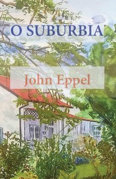 O Suburbia, John Eppel