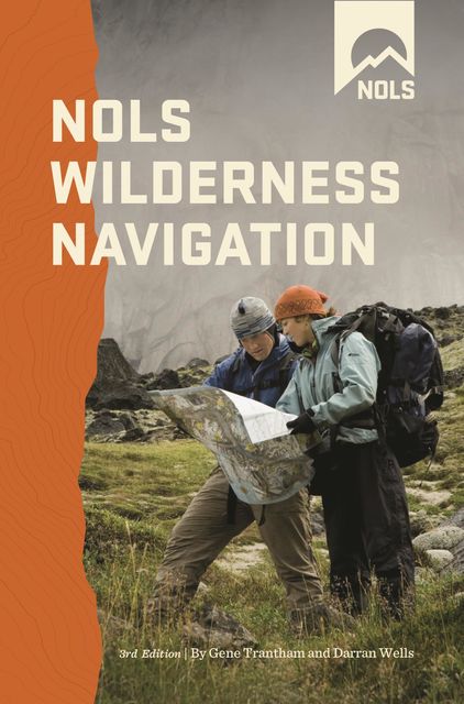 NOLS Wilderness Navigation, Darran Wells, Gene Trantham