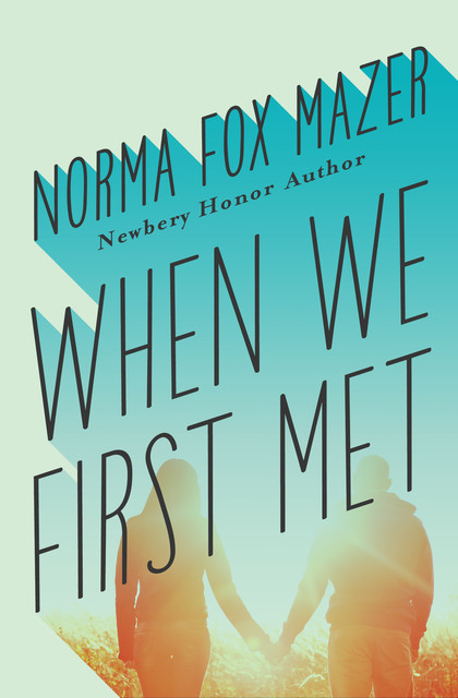 When We First Met, Norma Fox Mazer