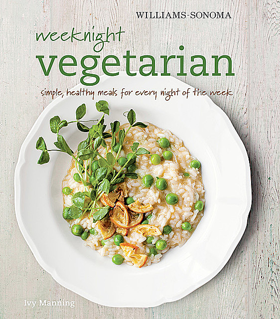 Weeknight Vegetarian, Ivy Manning