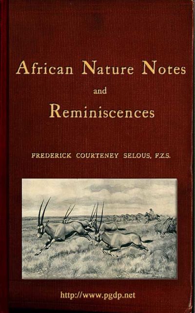 African Nature Notes and Reminiscences, Frederick Courteney Selous