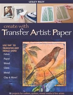 Create with Transfer Artist Paper, Lesley Riley