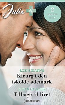 Kirurg i den iskolde ødemark / Tilbage til livet, Susan Carlisle, Robin Gianna