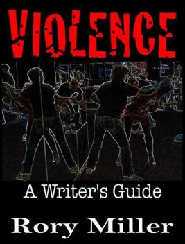 Violence: A Writer's Guide, Rory Miller