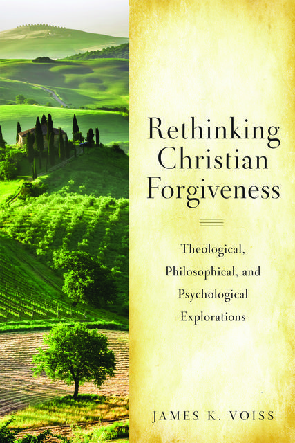 Rethinking Christian Forgiveness, James K.Voiss