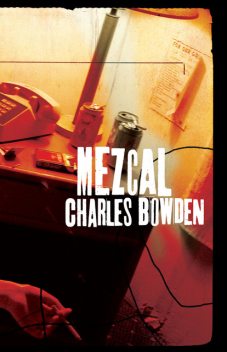 Mezcal, Charles Bowden