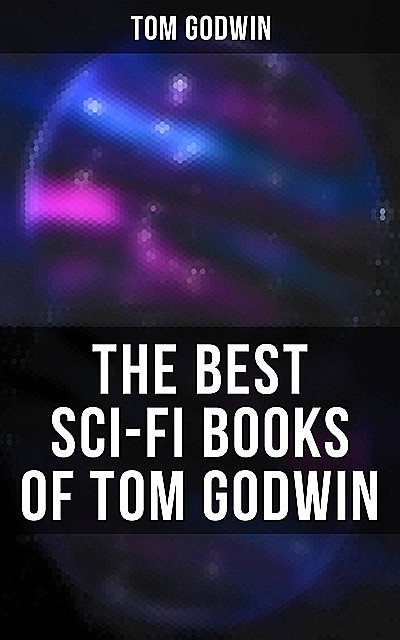 The Best Sci-Fi Books of Tom Godwin, Tom Godwin