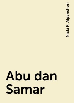 Abu dan Samar, Nicki R. Alpanchori