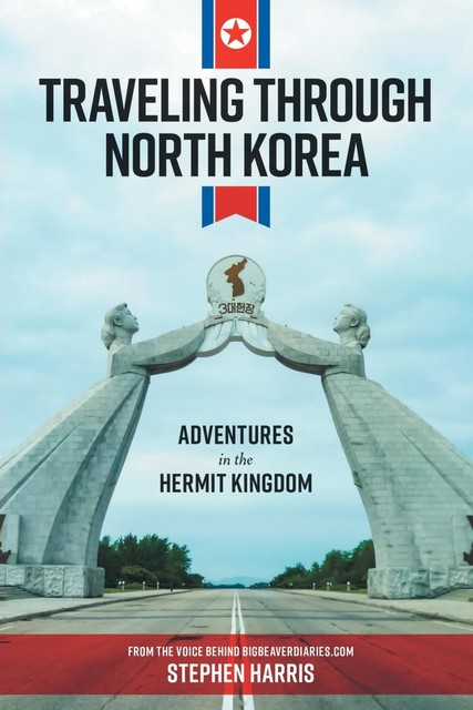 Traveling Through North Korea, Stephen Harris