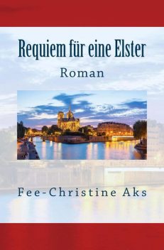 Requiem für eine Elster, Fee-Christine Aks