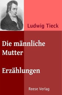 Die männliche Mutter, Ludwig Tieck