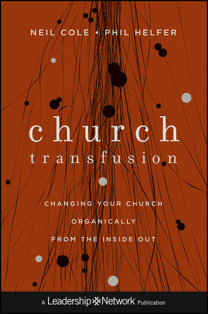 Church Transfusion, Neil Cole, Phil Helfer