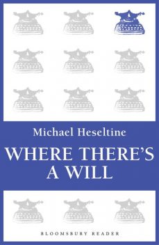 Where There's a Will, Michael Heseltine