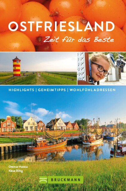 Bruckmann Reiseführer Ostfriesland: Zeit für das Beste, Klaus Bötig, Ottmar Heinze