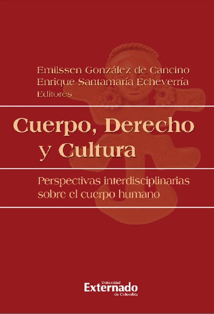 Cuerpo, derecho y cultura, Emilssen González de Cancino, Jairo Rivera Sierra, Enrique Santamaría Echeverría, Manuel Cancelado, Manuel Vega, Sandra Carolina Portela, Ángela María Buitrago