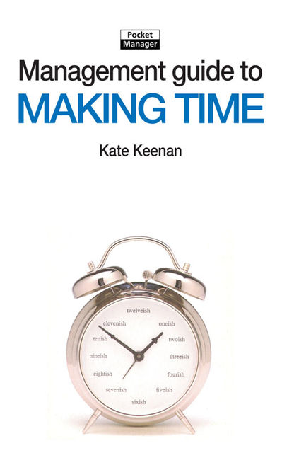 The Management Guide to Making Time, Kate Keenan