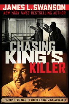 Chasing King's Killer, James L.Swanson