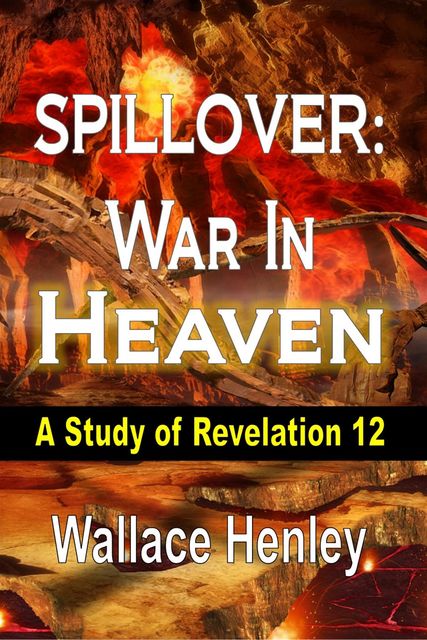Spillover War In Heaven, Wallace Henley