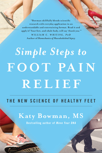 Simple Steps to Foot Pain Relief, Katy Bowman