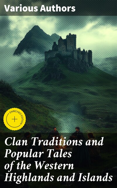 Clan Traditions and Popular Tales of the Western Highlands and Islands, Various Authors