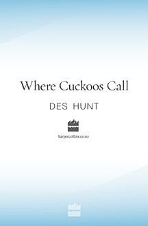 Where Cuckoos Call, Des Hunt